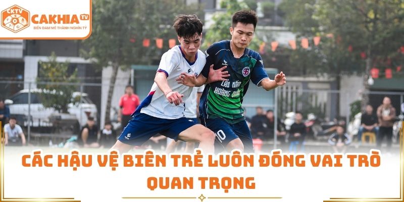 Các hậu vệ biên trẻ luôn đóng vai trò quan trọng