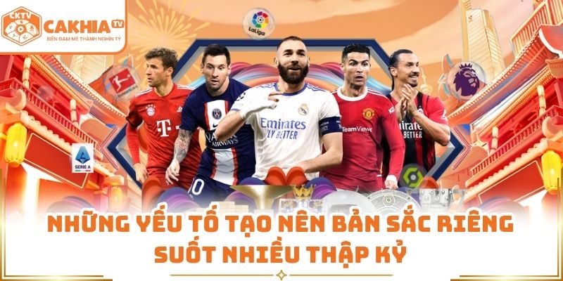 Những yếu tố tạo nên bản sắc riêng suốt nhiều thập kỷ